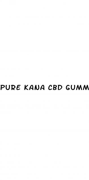 pure kana cbd gummies precio