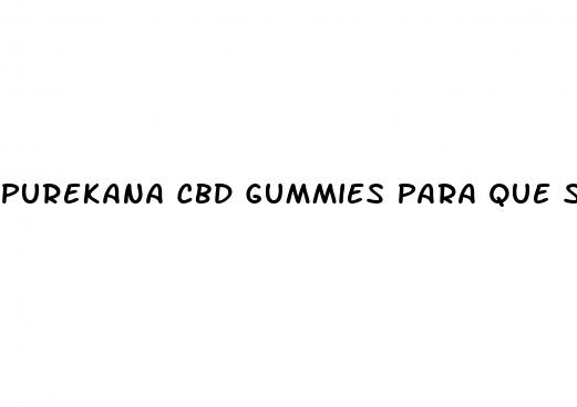 purekana cbd gummies para que sirve