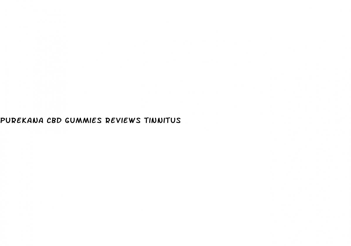 purekana cbd gummies reviews tinnitus
