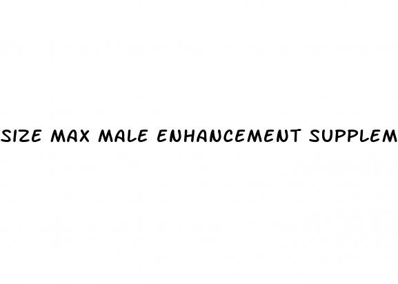 size max male enhancement supplements
