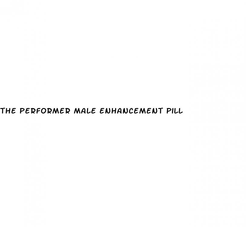 the performer male enhancement pill