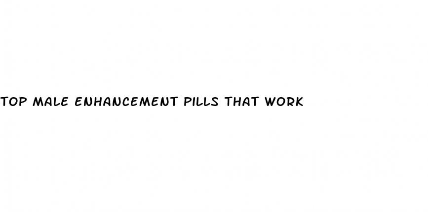 top male enhancement pills that work