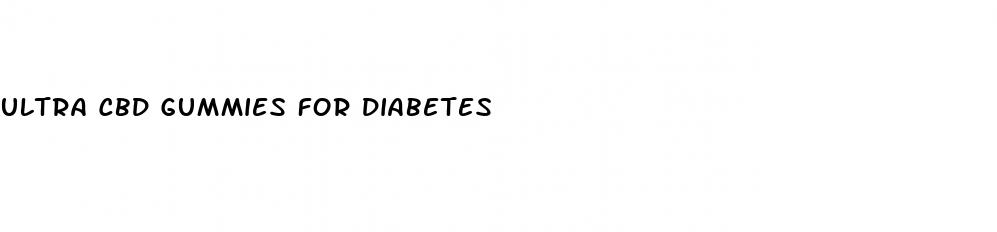 ultra cbd gummies for diabetes