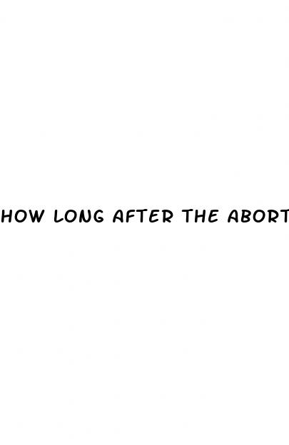 how long after the abortion pill can you have sex