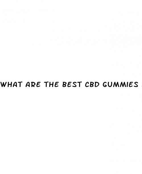 what are the best cbd gummies for pain and anxiety
