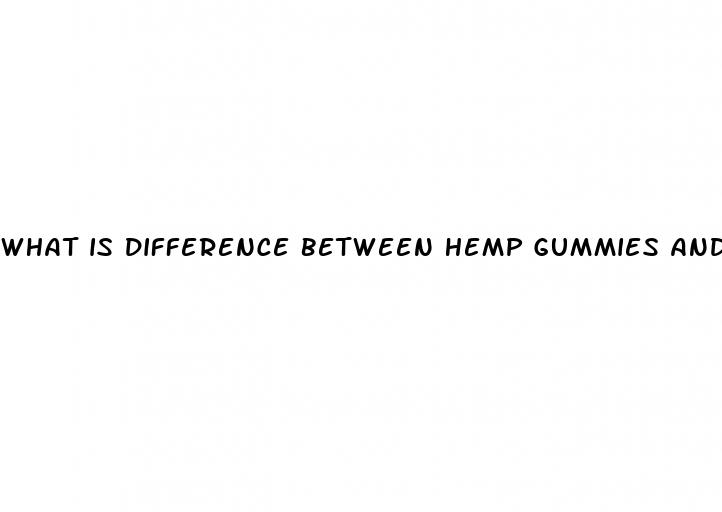 what is difference between hemp gummies and cbd gummies