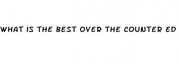 what is the best over the counter ed pill