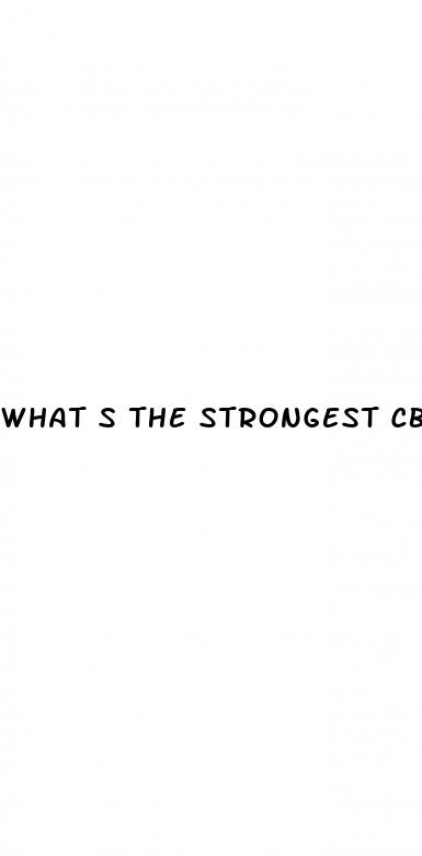 what s the strongest cbd gummies