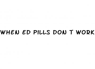 when ed pills don t work