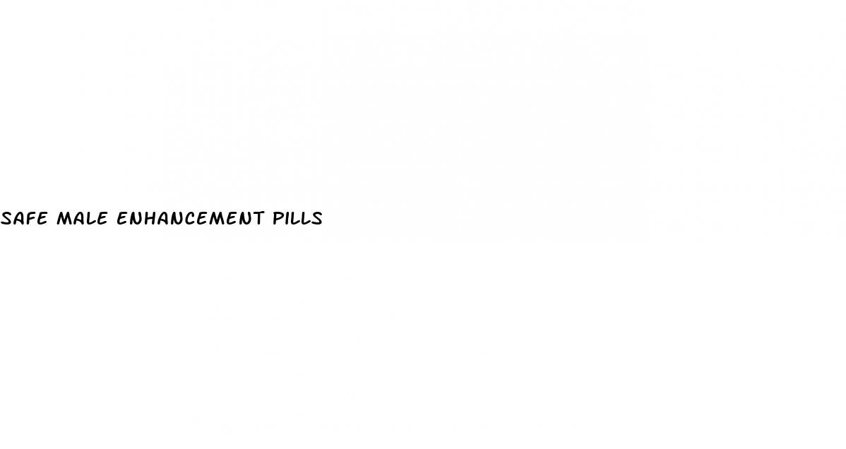 safe male enhancement pills