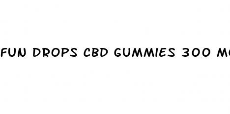 fun drops cbd gummies 300 mg