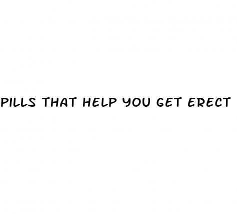 pills that help you get erect