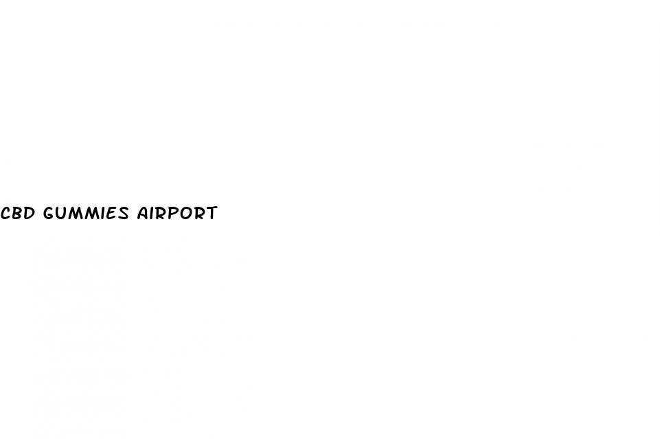 cbd gummies airport