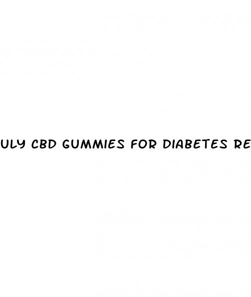 uly cbd gummies for diabetes reviews