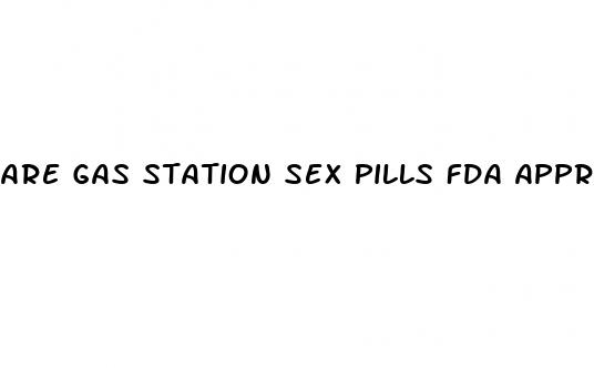 are gas station sex pills fda approved