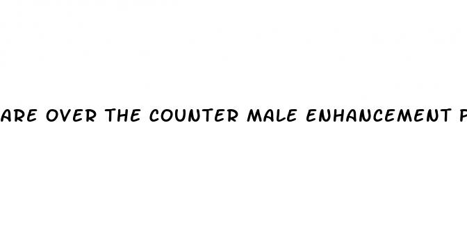 are over the counter male enhancement pills safe