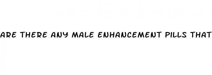 are there any male enhancement pills that work