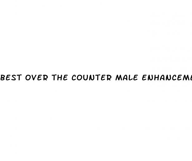 best over the counter male enhancement supplements