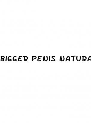 bigger penis naturally