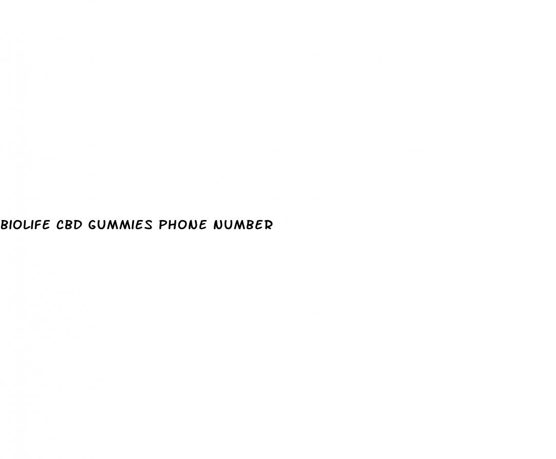 biolife cbd gummies phone number
