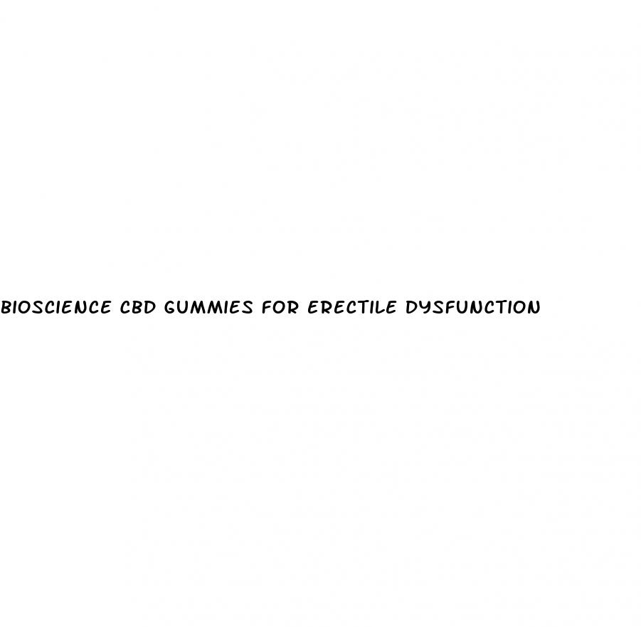 bioscience cbd gummies for erectile dysfunction