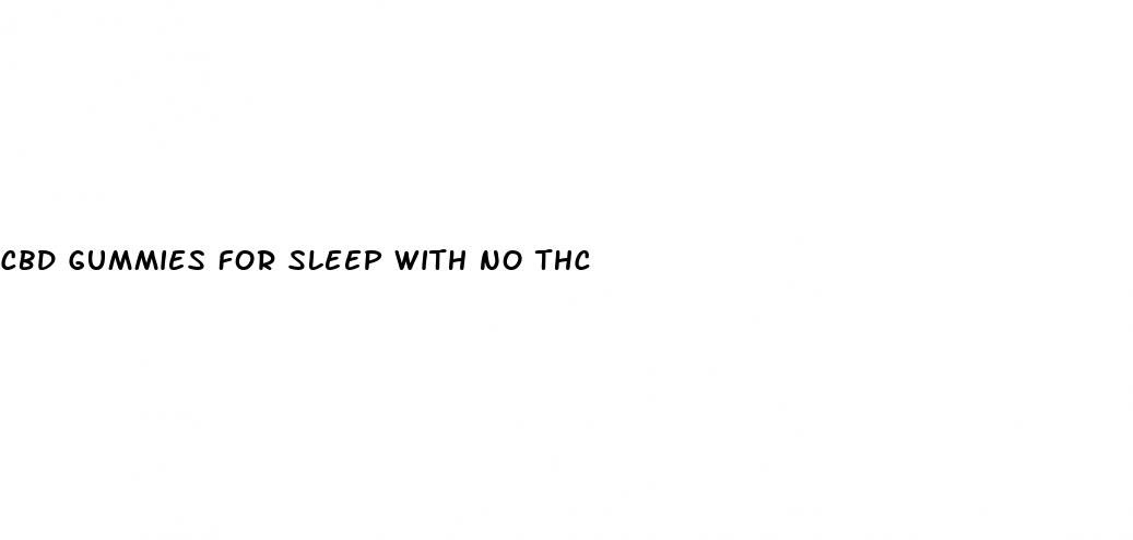 cbd gummies for sleep with no thc