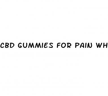 cbd gummies for pain where to buy