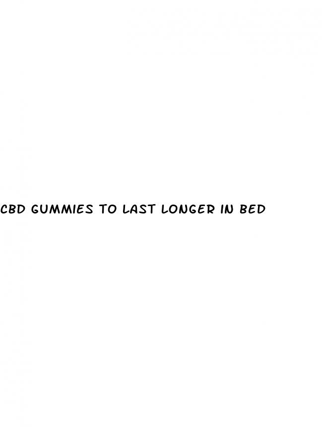 cbd gummies to last longer in bed