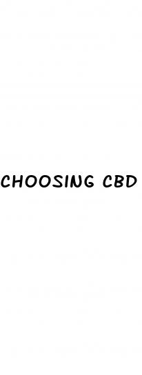choosing cbd gummies