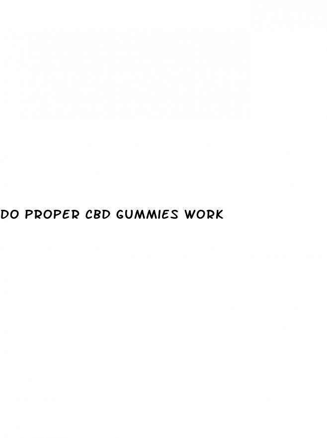 do proper cbd gummies work