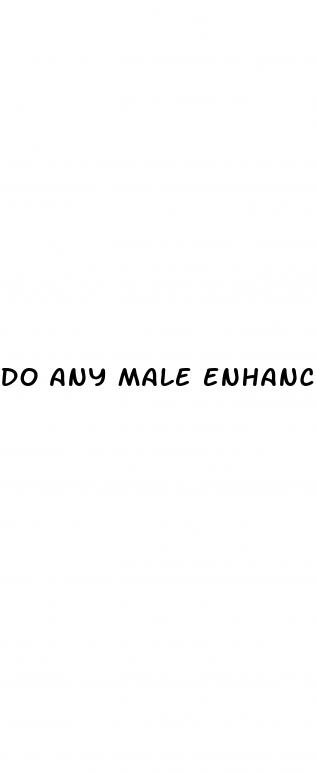 do any male enhancement pills actually work