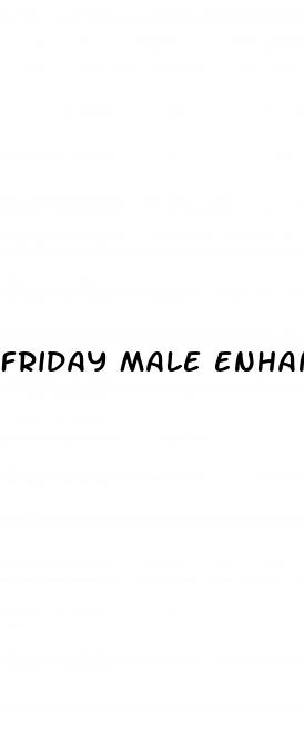 friday male enhancement pills