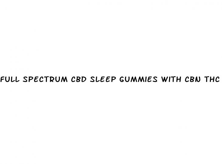 full spectrum cbd sleep gummies with cbn thc
