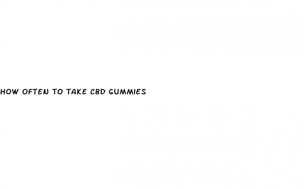 how often to take cbd gummies