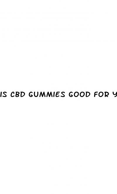 is cbd gummies good for your heart