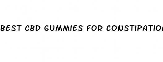 best cbd gummies for constipation