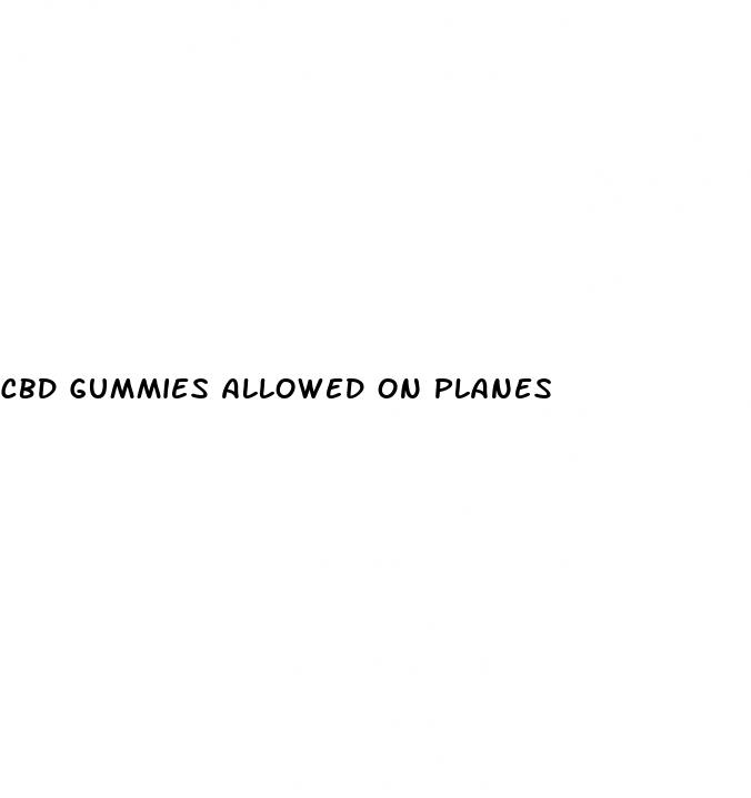 cbd gummies allowed on planes
