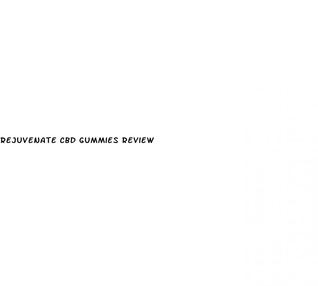 rejuvenate cbd gummies review