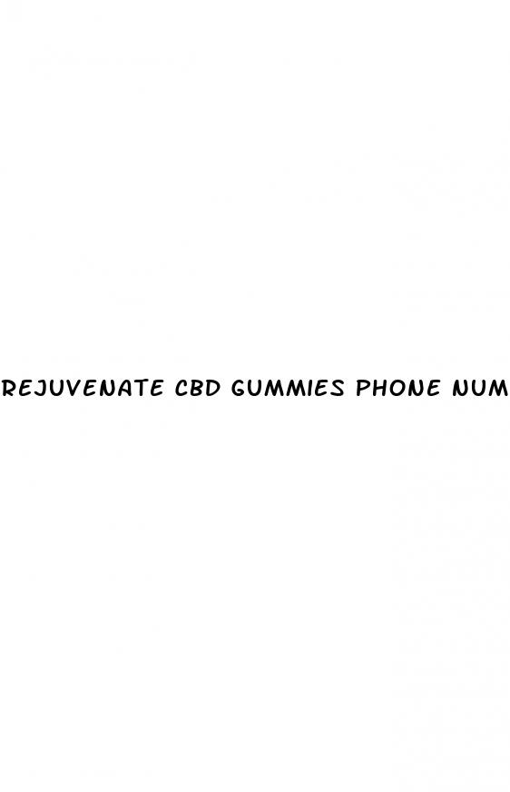 rejuvenate cbd gummies phone number