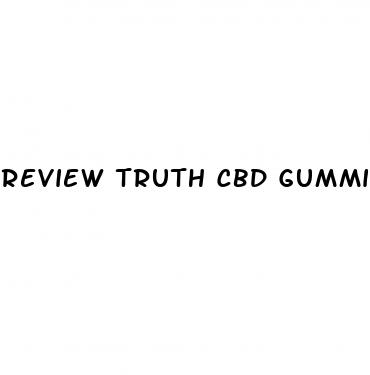 review truth cbd gummies