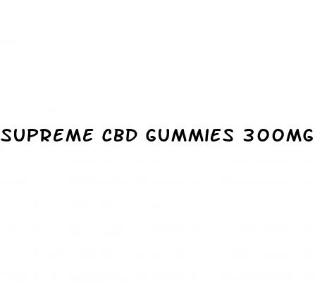 supreme cbd gummies 300mg