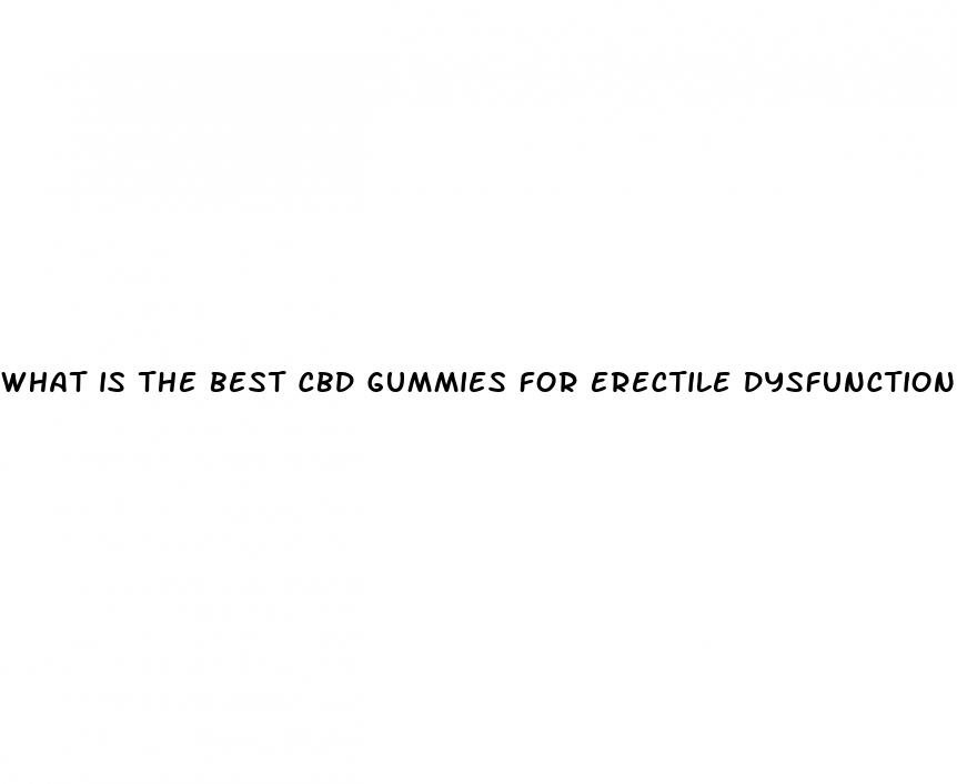 what is the best cbd gummies for erectile dysfunction
