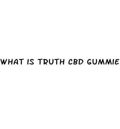 what is truth cbd gummies