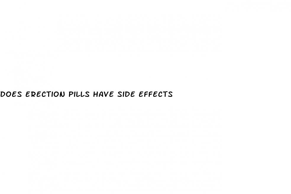 does erection pills have side effects