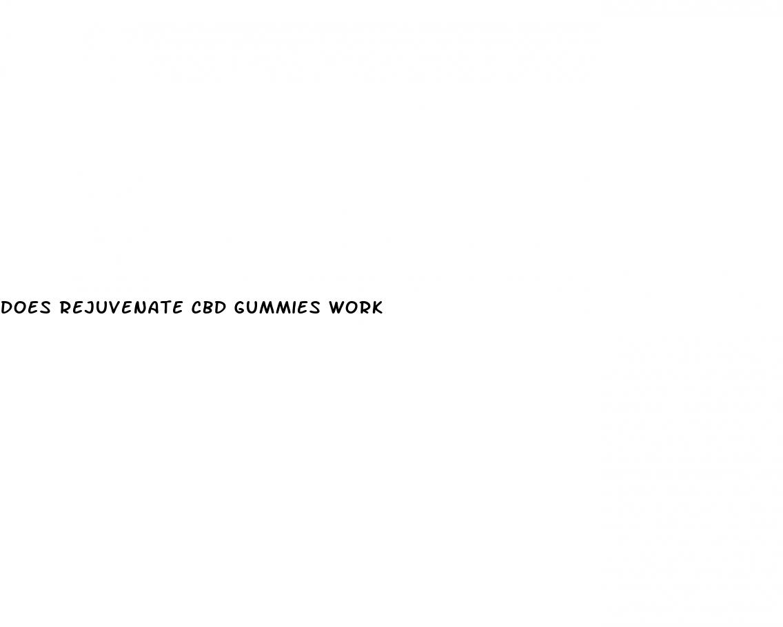 does rejuvenate cbd gummies work