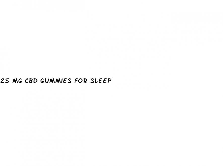 25 mg cbd gummies for sleep
