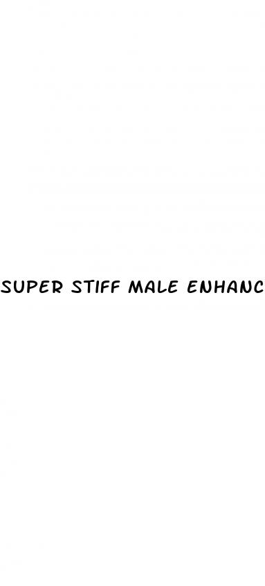super stiff male enhancement pills