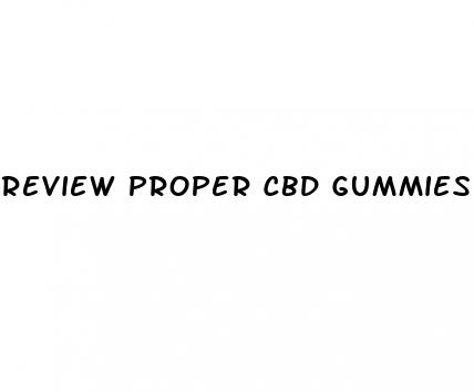 review proper cbd gummies