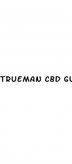trueman cbd gummies