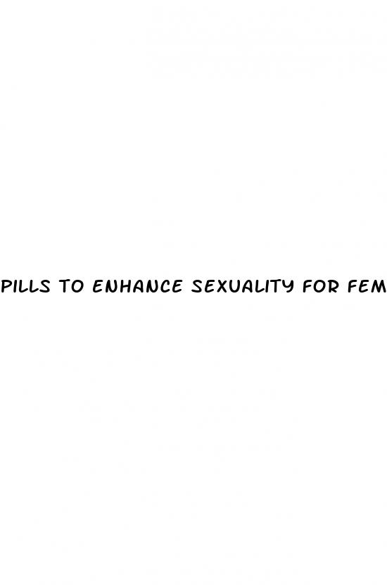 pills to enhance sexuality for females